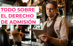 reservado el derecho de admisión ¿Es legal reservar el derecho de admisión?