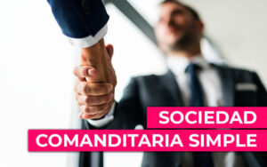 sociedad-comanditaria-simple La sociedad comanditaria simple todo lo que hay que saber sobre ella