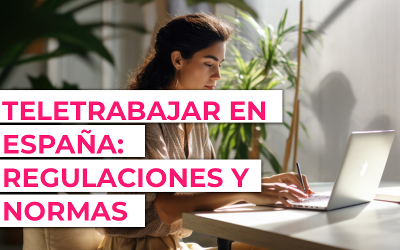 Teletrabajar en España ¿Cómo funciona el teletrabajo en España?