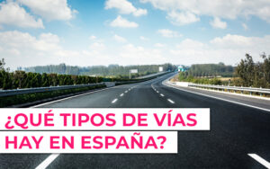Tipos de vías en Españas ¿Qué diferencias hay entre travesía y vía urbana?