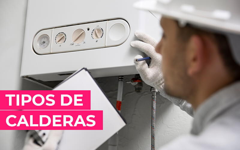 Tipos de calderas: Encuentra la opción ideal para tu hogar Tipos de calderas: Encuentra la opción ideal para tu hogar