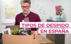 tipos despido Tipos de despido en España