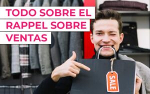 Todo sobre el Rappel sobre ventas: definición, tipos, ejemplos, como se contabiliza, etc. Todo sobre el Rappel sobre ventas: definición, tipos, ejemplos, como se contabiliza, etc.