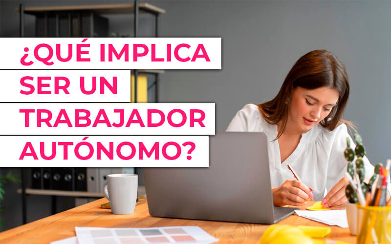 ¿Qué implica ser un trabajador autónomo? Ventajas y desventajas de esta forma de vida ¿Qué implica ser un trabajador autónomo? Ventajas y desventajas de esta forma de vida